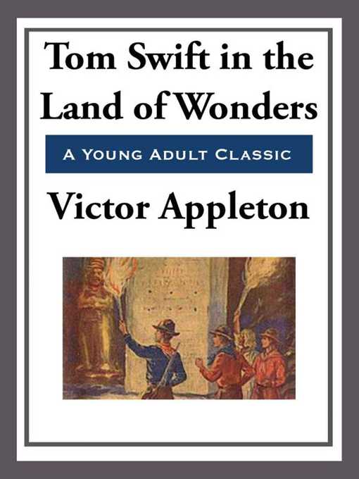 Title details for Tom Swift in the Land of Wonders by Victor Appleton - Available